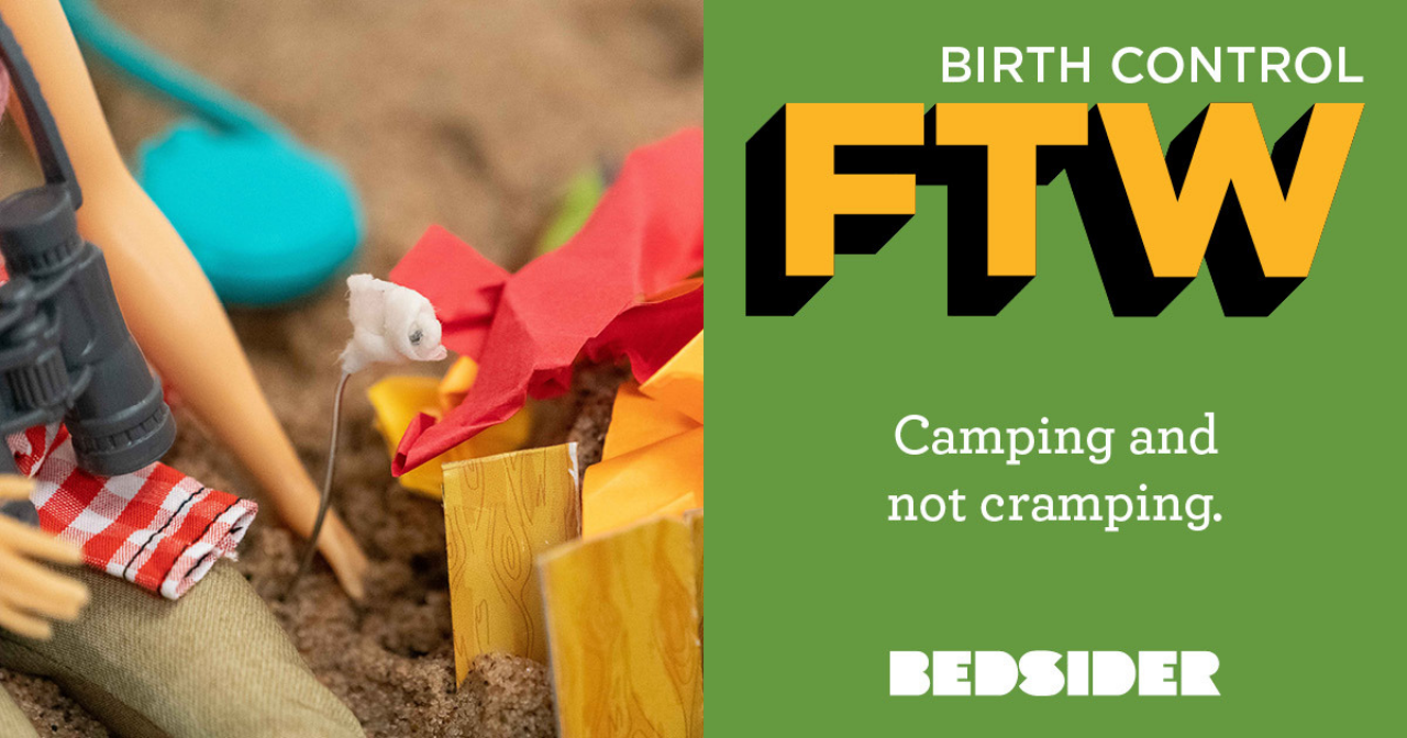 Birth Control FTW "Camping and not cramping" and an image of hands starting a fire.