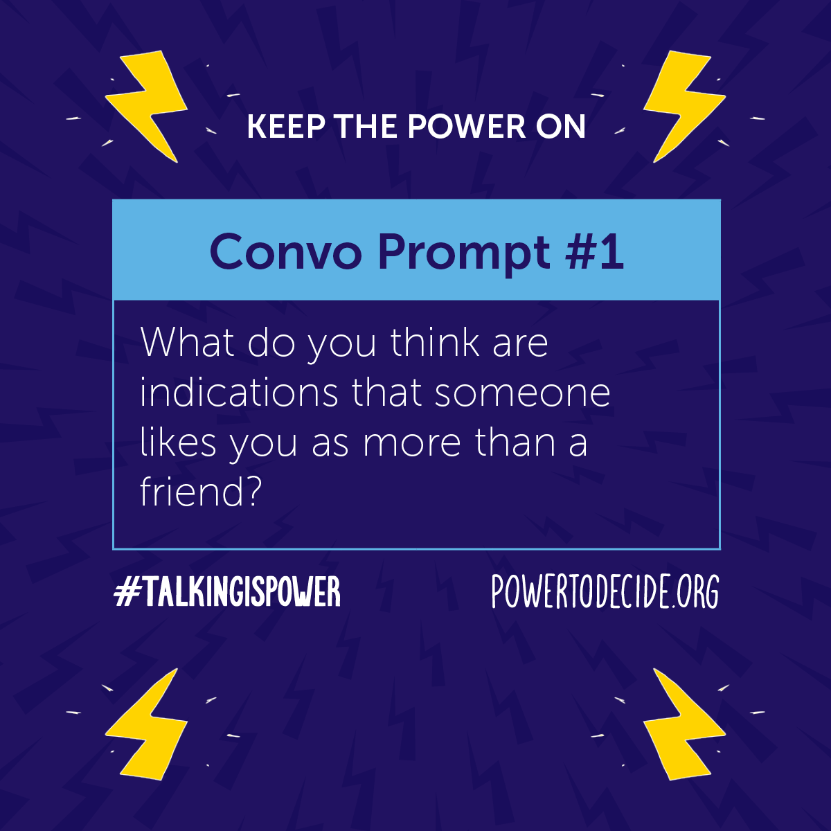 A prompt to start a conversation with a young person that asks, "What do you think are indications that someone likes you as more than a friend?"