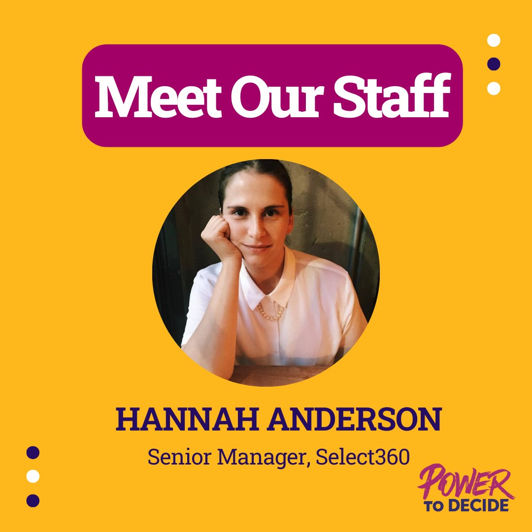 Hannah Anderson, Senior Manager, Select360 answers 5 questions about their work at Power to Decide .