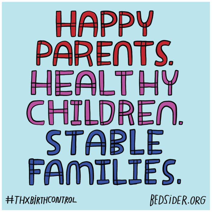 Happy parents. Healthy children. Stable families. #ThxBirthControl