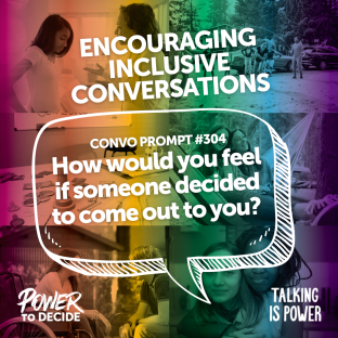A speech bubble asking, "How would you feel if someone decided to come out to you?"